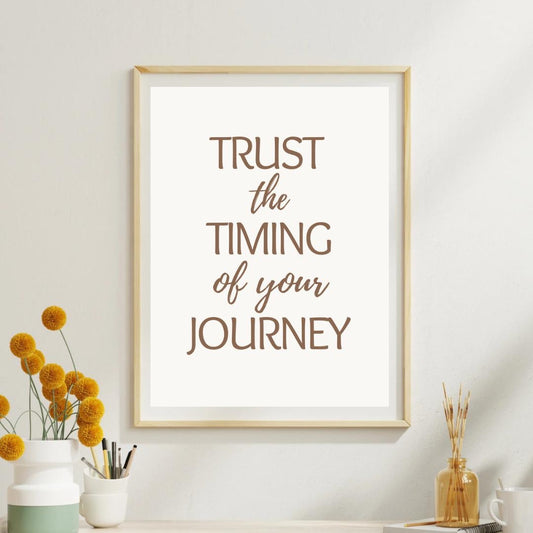 Trust The Timing Of Your Journey Print