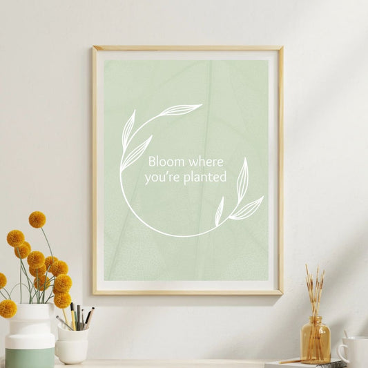 Bloom Where You’re Planted Print