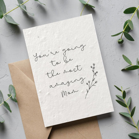 You’re Going To Be The Most Amazing Mom Plantable Card